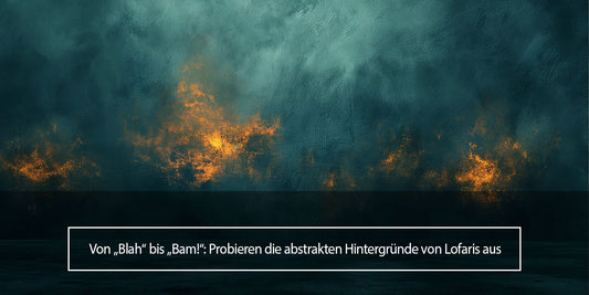 Von „Blah“ bis „Bam!“: Probieren die abstrakten Hintergründe von Lofaris aus - Lofaris Deutschland