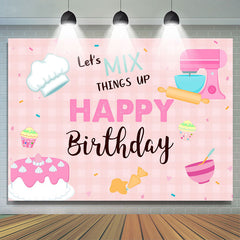 Lasst uns mischen Dinge Hoch Glücklich Geburtstag Hintergrund Für Mädchen